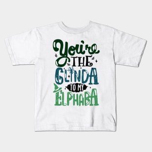 You're the Glinda to my Elphaba Kids T-Shirt